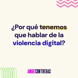 Instagram post template with the message about the need to talk about digital violence for Angie Contreras.